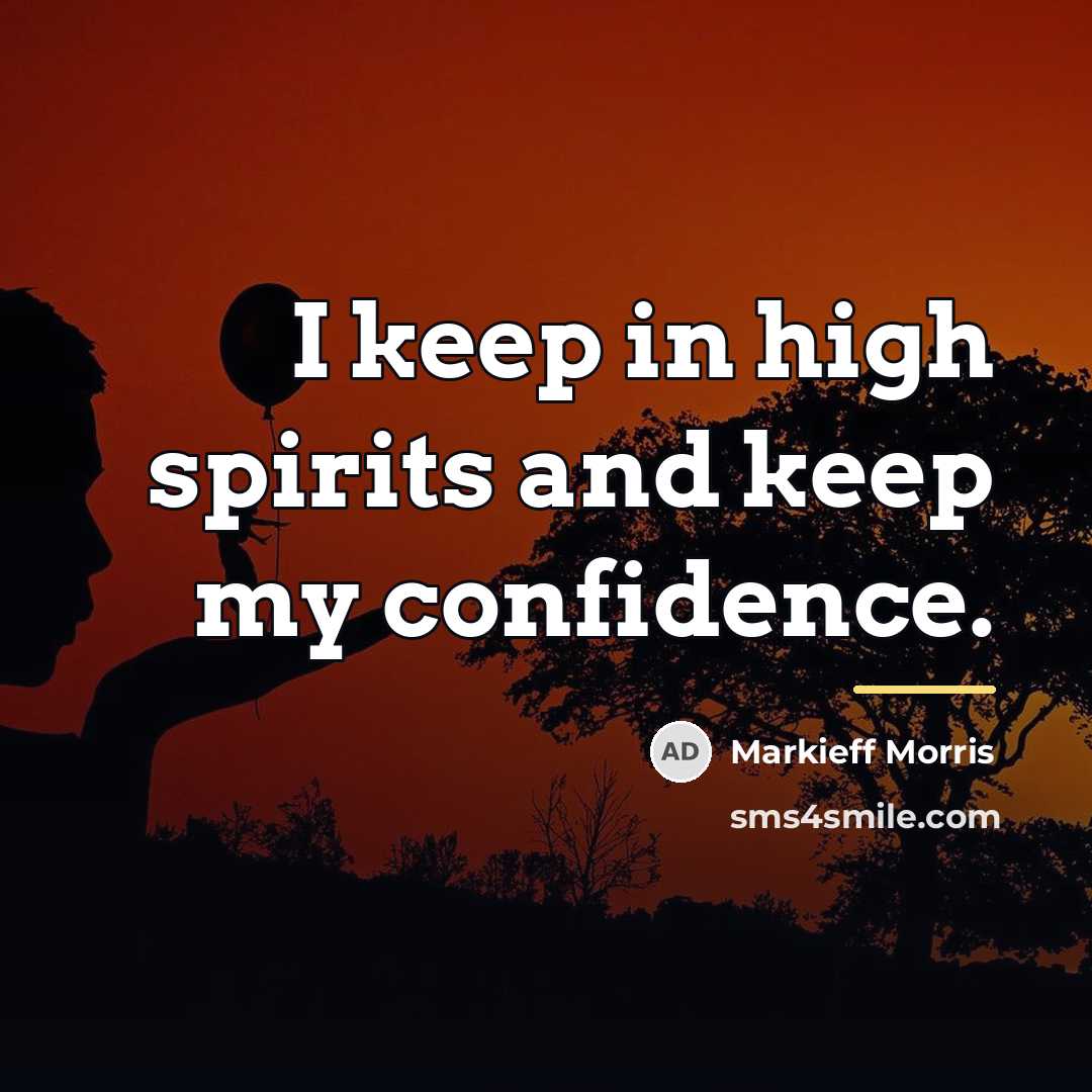 “I keep in high spirits and keep my confidence.…” quote by Markieff Morris