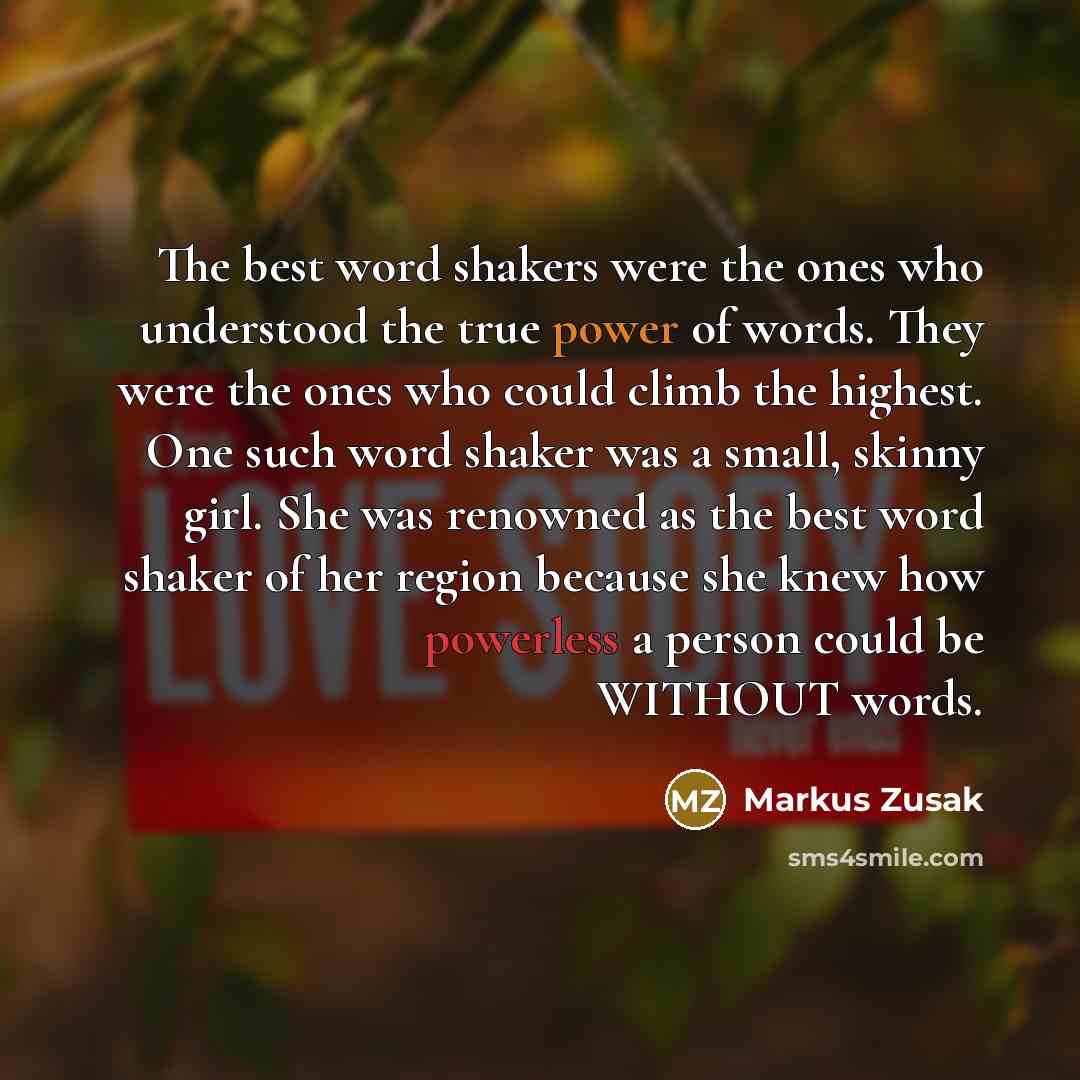 “The best word shakers were the ones who understood the…” quote by Markus Zusak