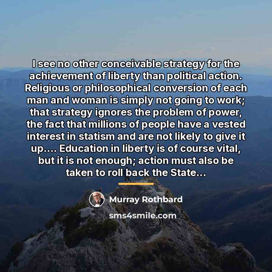 “I see no other conceivable strategy for the achievement of…” quote by Murray Rothbard