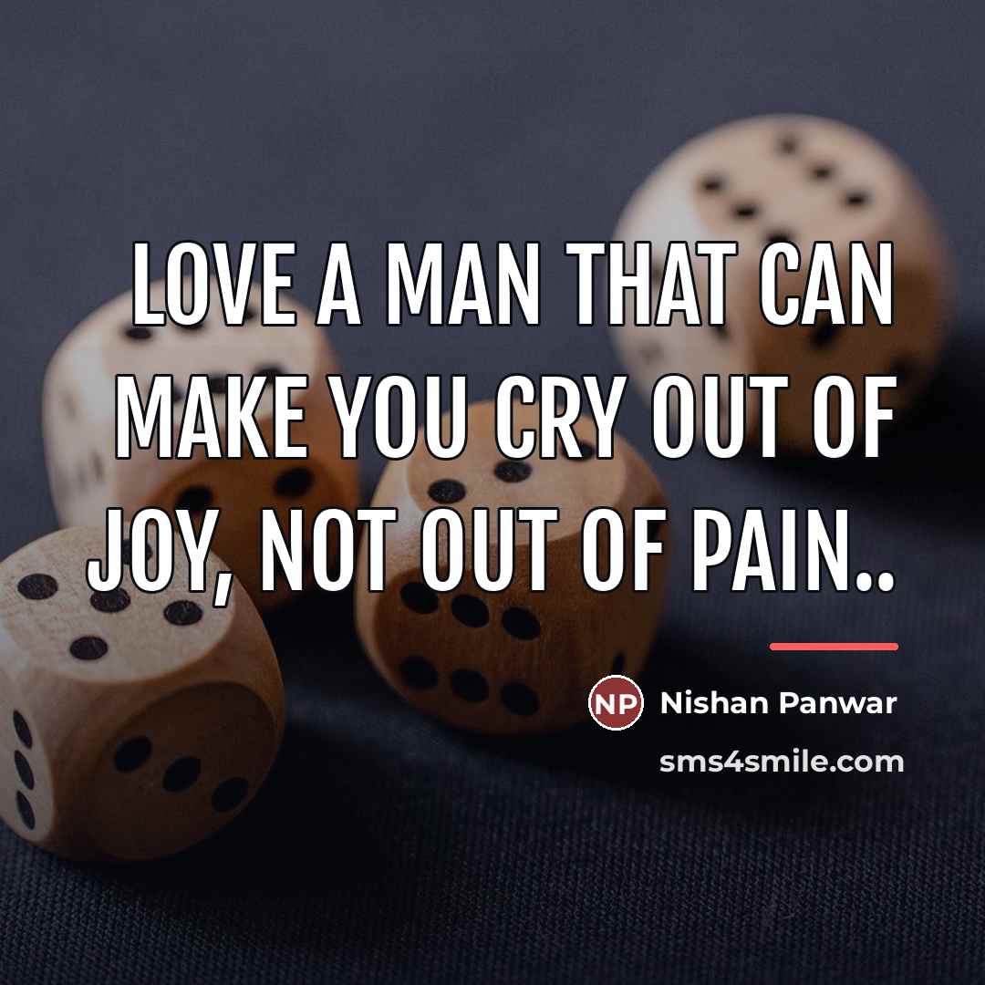 “Love a man that can make you cry out of…” quote by Nishan Panwar