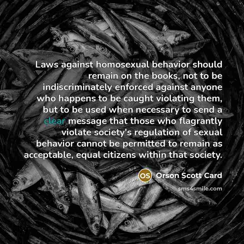 “Laws against homosexual behavior should remain on the books, not…” quote by Orson Scott Card