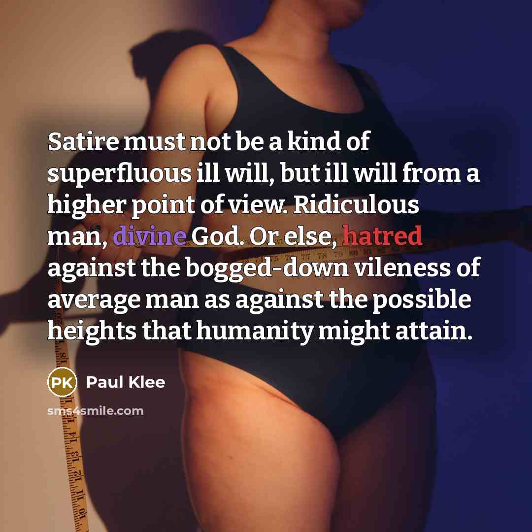 “Satire must not be a kind of superfluous ill will,…” quote by Paul Klee