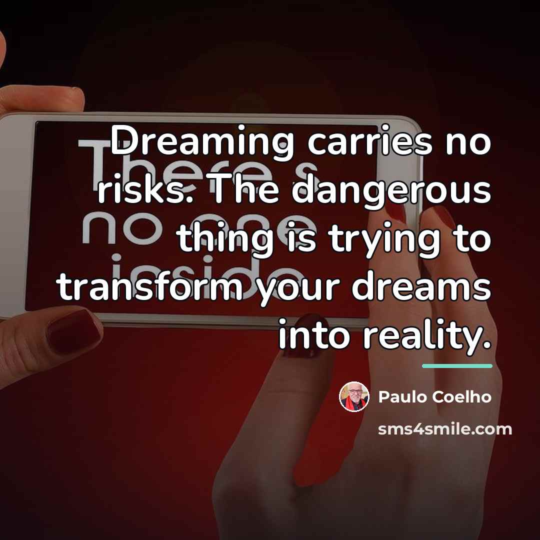 “Dreaming carries no risks. The dangerous thing is trying to…” quote by Paulo Coelho