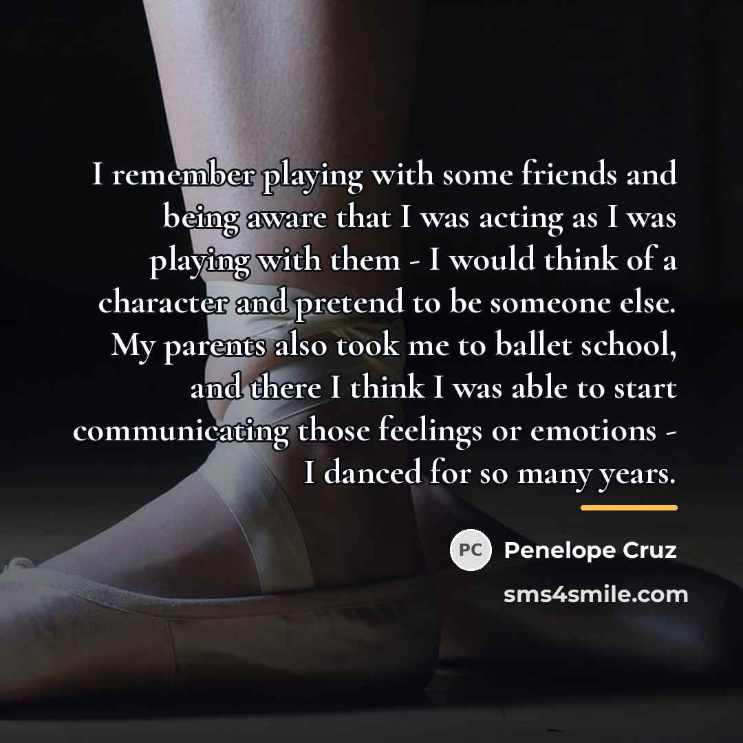 “I remember playing with some friends and being aware that…” quote by Penelope Cruz