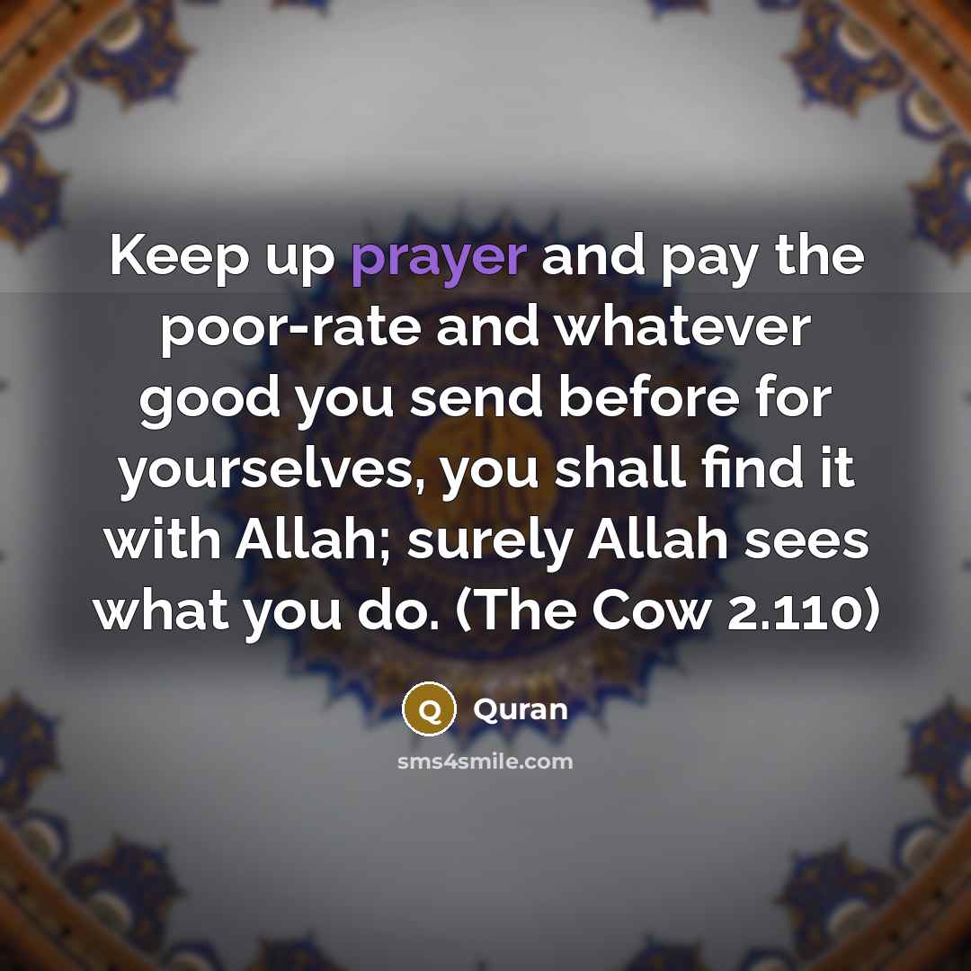 “Keep up prayer and pay the poor-rate and whatever good…” quote by Quran