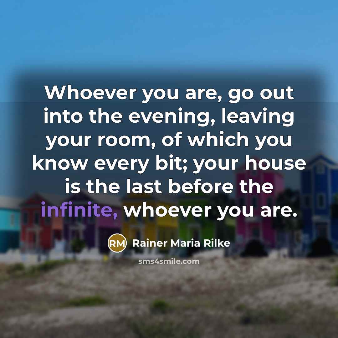 “Whoever you are, go out into the evening, leaving your…” quote by Rainer Maria Rilke