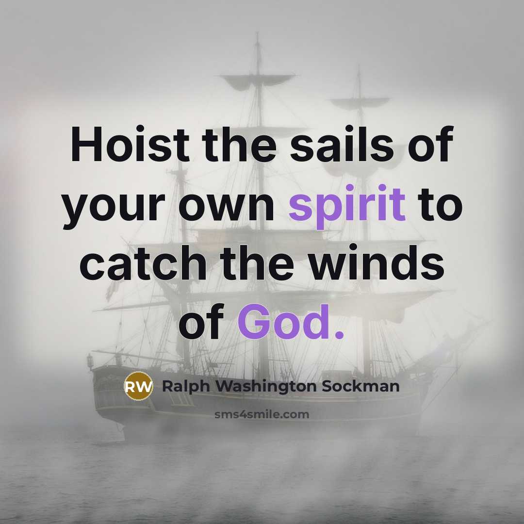 “Hoist the sails of your own spirit to catch the…” quote by Ralph Washington Sockman