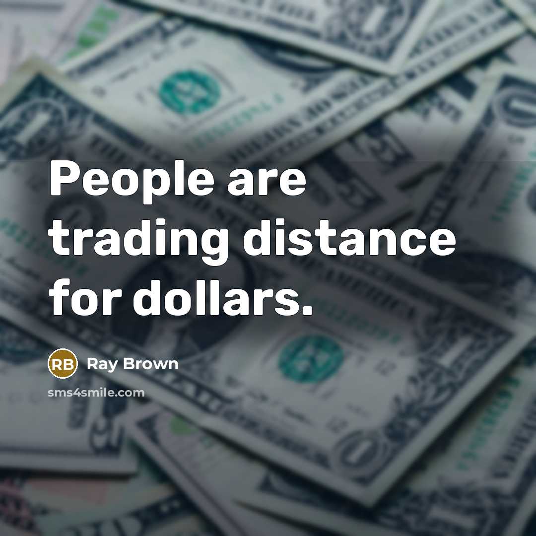 “People are trading distance for dollars.…” quote by Ray Brown