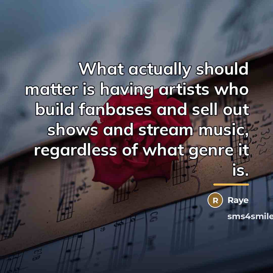 “What actually should matter is having artists who build fanbases…” quote by Raye