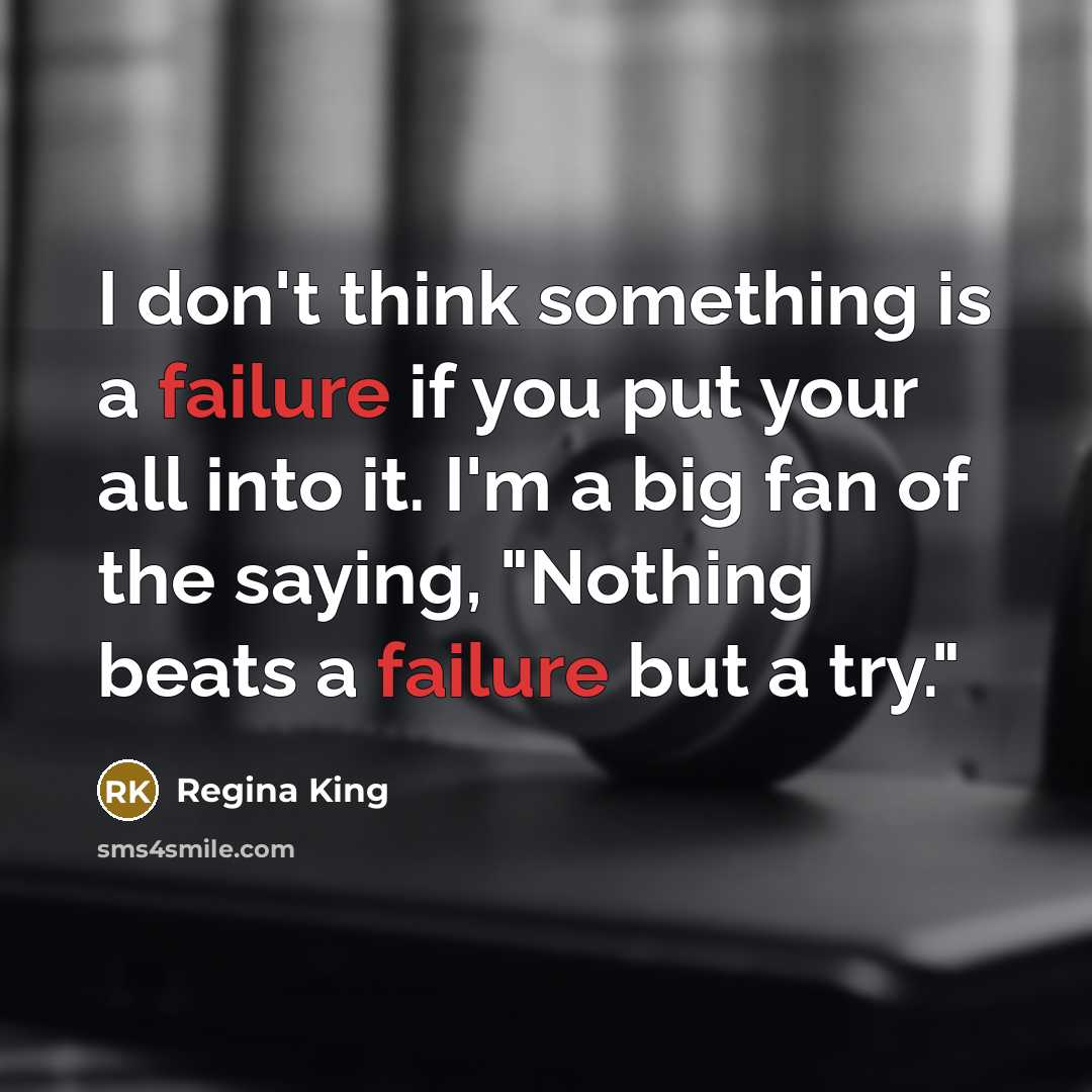 “I don't think something is a failure if you put…” quote by Regina King