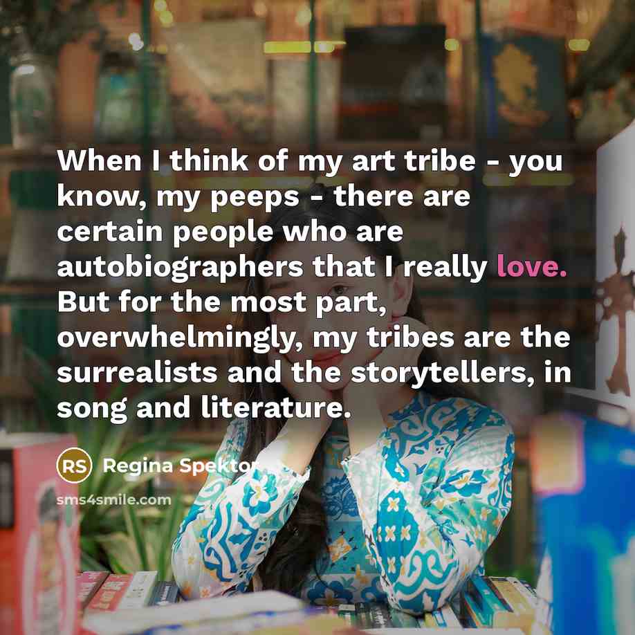 “When I think of my art tribe - you know,…” quote by Regina Spektor