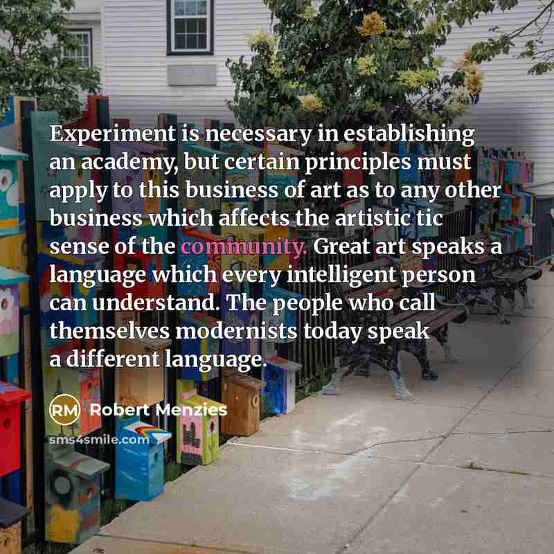 “Experiment is necessary in establishing an academy, but certain principles…” quote by Robert Menzies