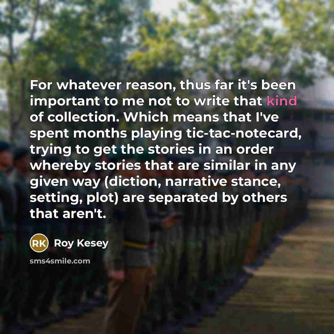 “For whatever reason, thus far it's been important to me…” quote by Roy Kesey