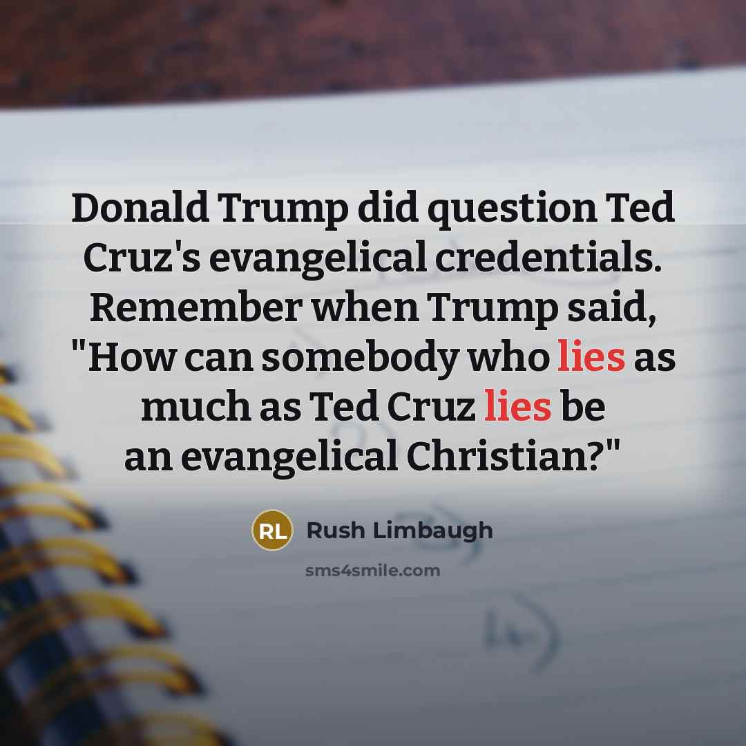 “Donald Trump did question Ted Cruz's evangelical credentials. Remember when…” quote by Rush Limbaugh