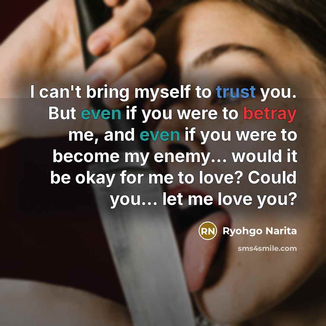 “I can't bring myself to trust you. But even if…” quote by Ryohgo Narita