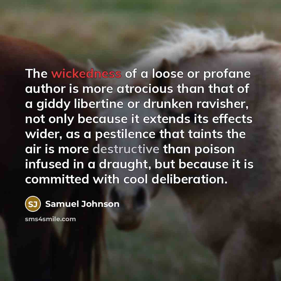 “The wickedness of a loose or profane author is more…” quote by Samuel Johnson