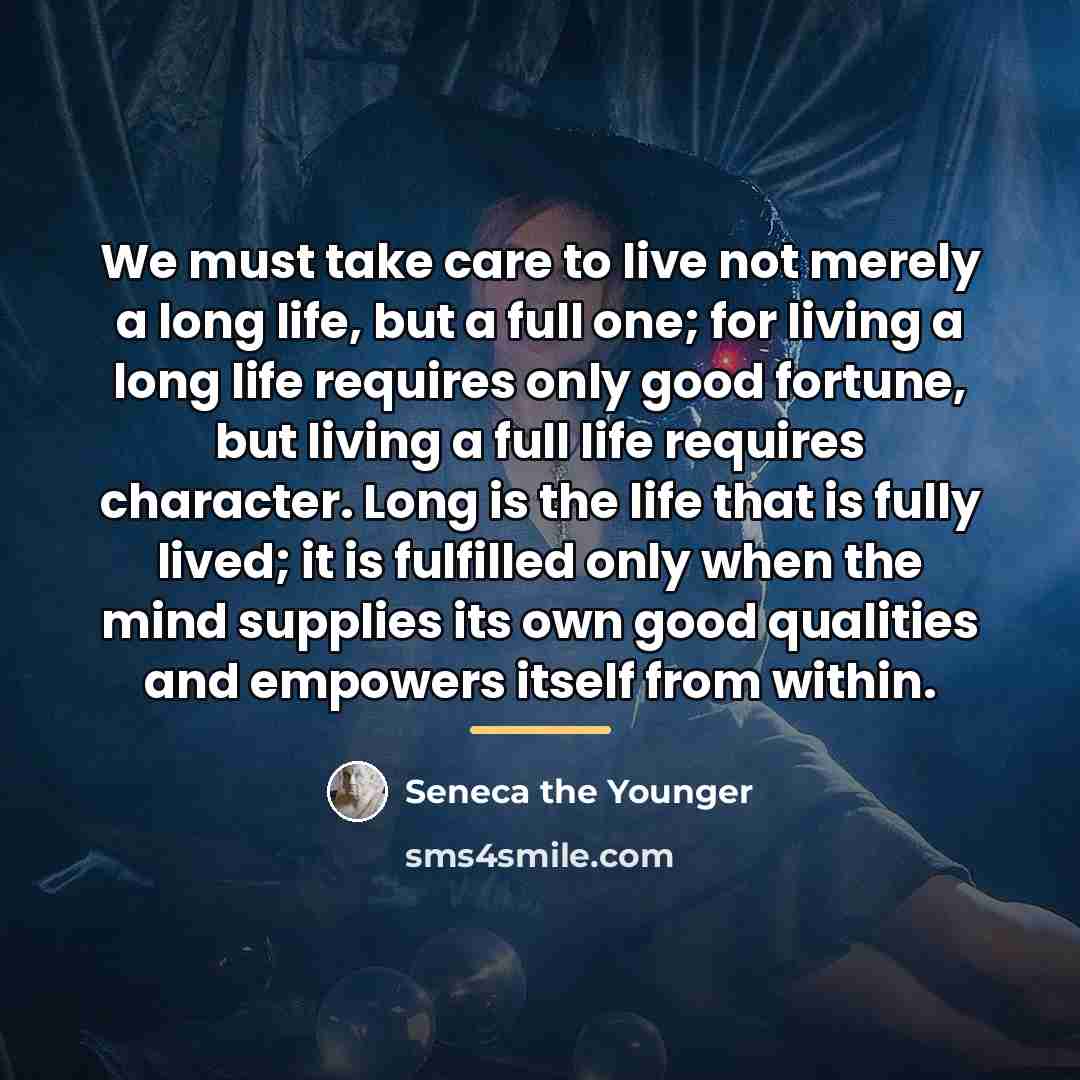 “We must take care to live not merely a long…” quote by Seneca the Younger