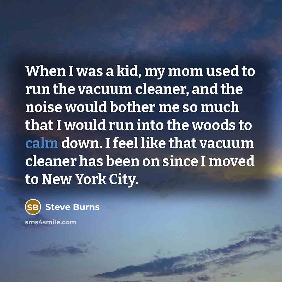 “When I was a kid, my mom used to run…” quote by Steve Burns