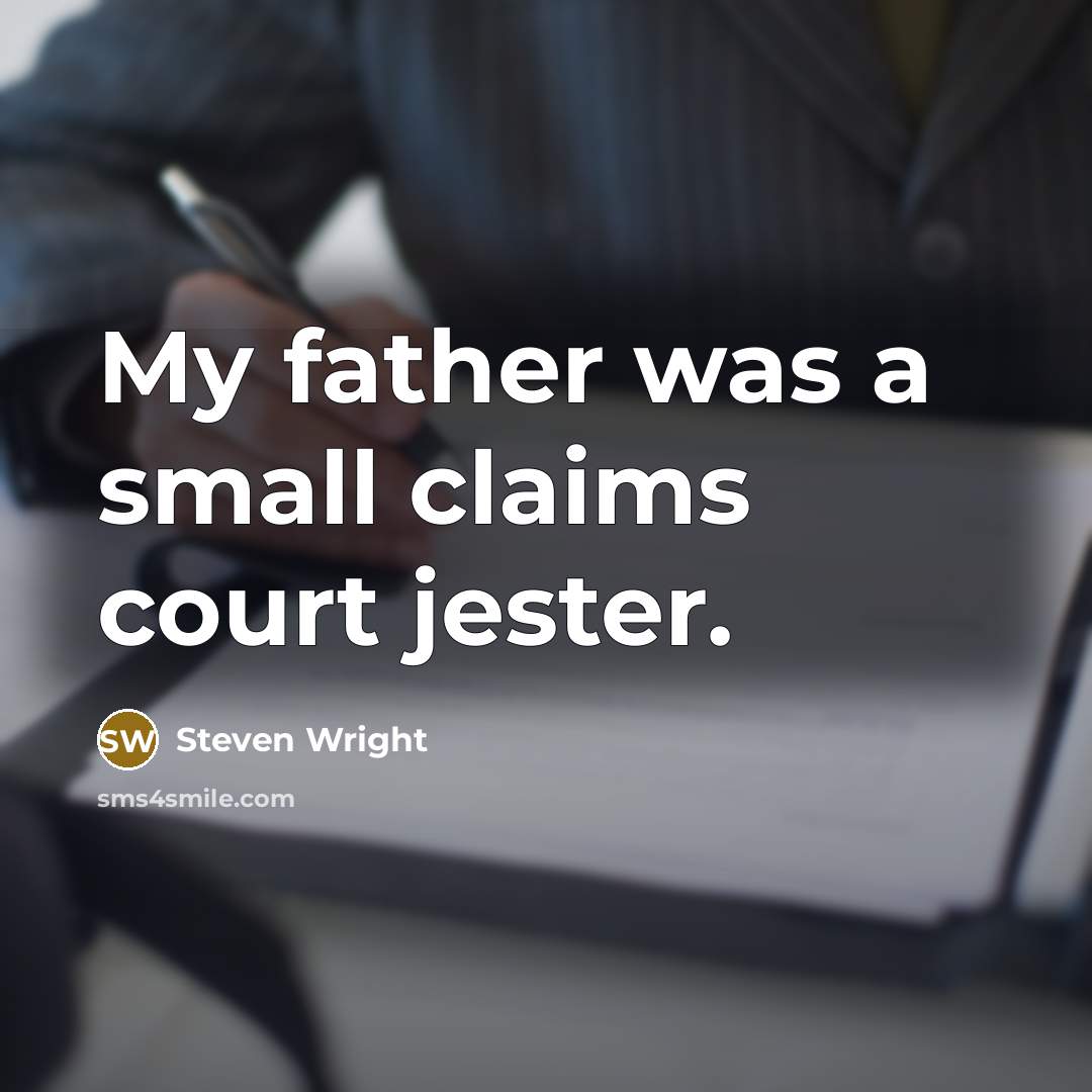 “My father was a small claims court jester.…” quote by Steven Wright