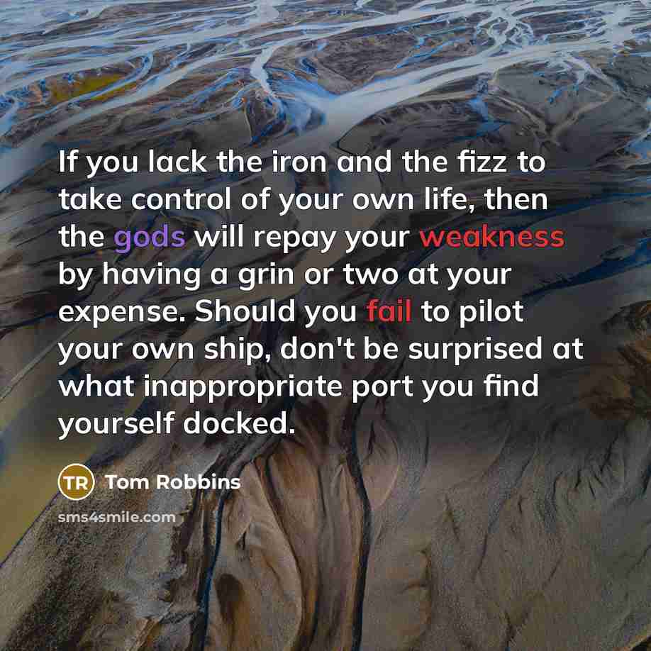 “If you lack the iron and the fizz to take…” quote by Tom Robbins