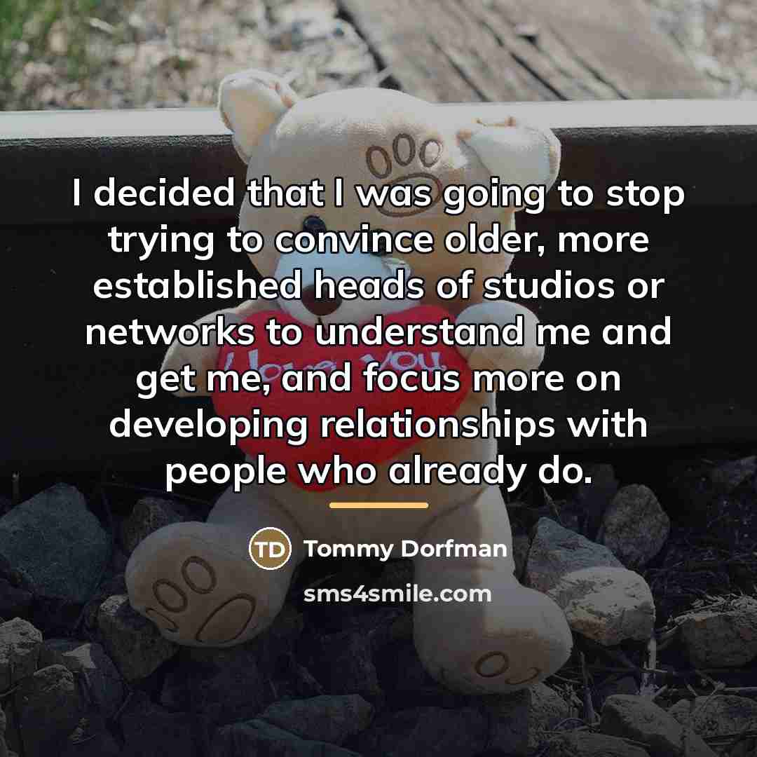 “I decided that I was going to stop trying to…” quote by Tommy Dorfman