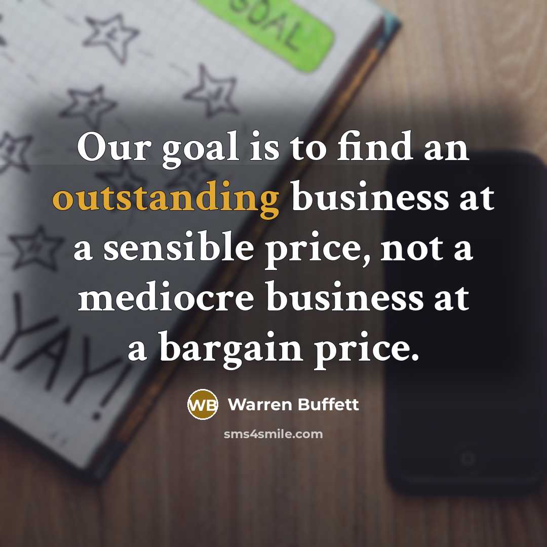 “Our goal is to find an outstanding business at a…” quote by Warren Buffett