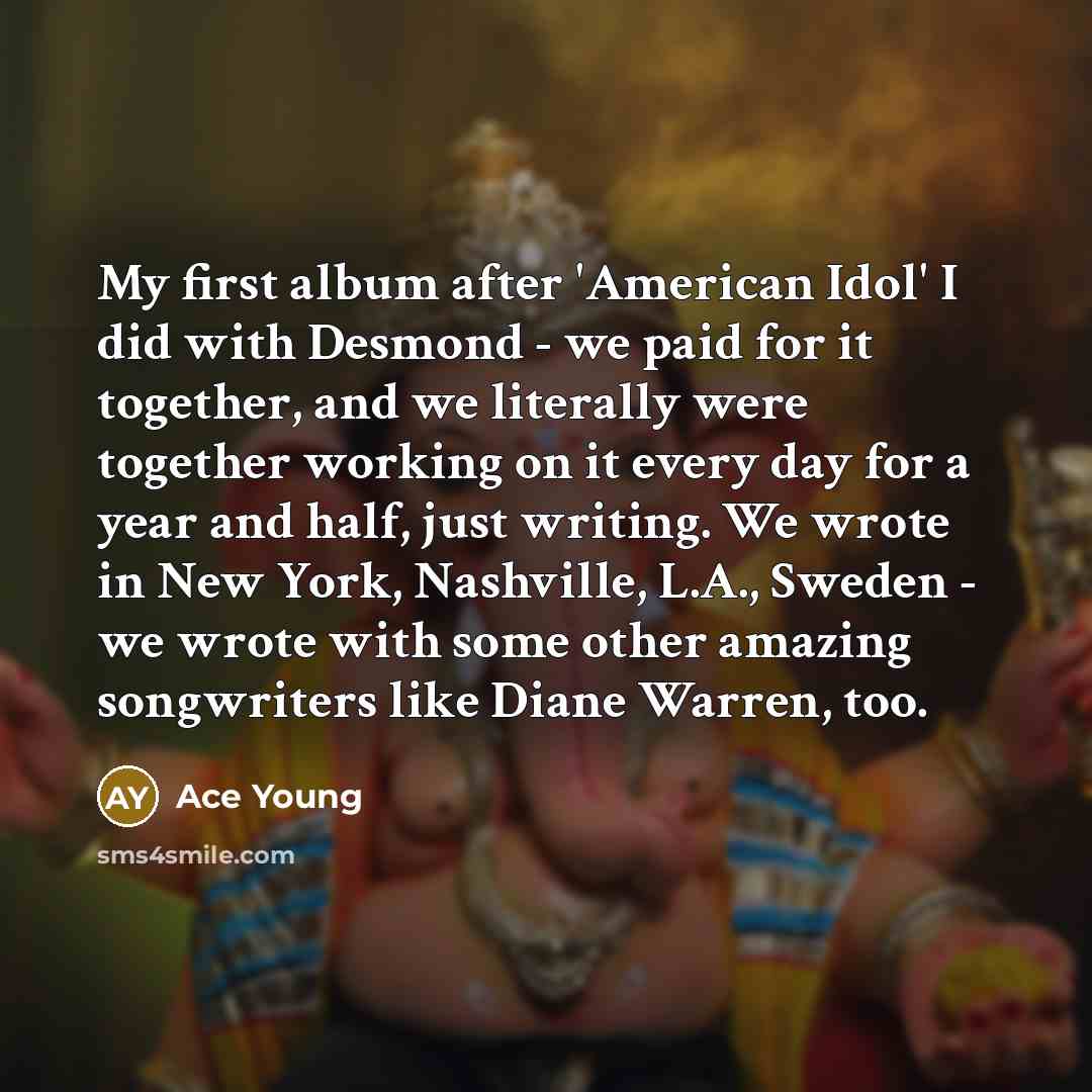 “My first album after 'American Idol' I did with Desmond…” quote by Ace Young