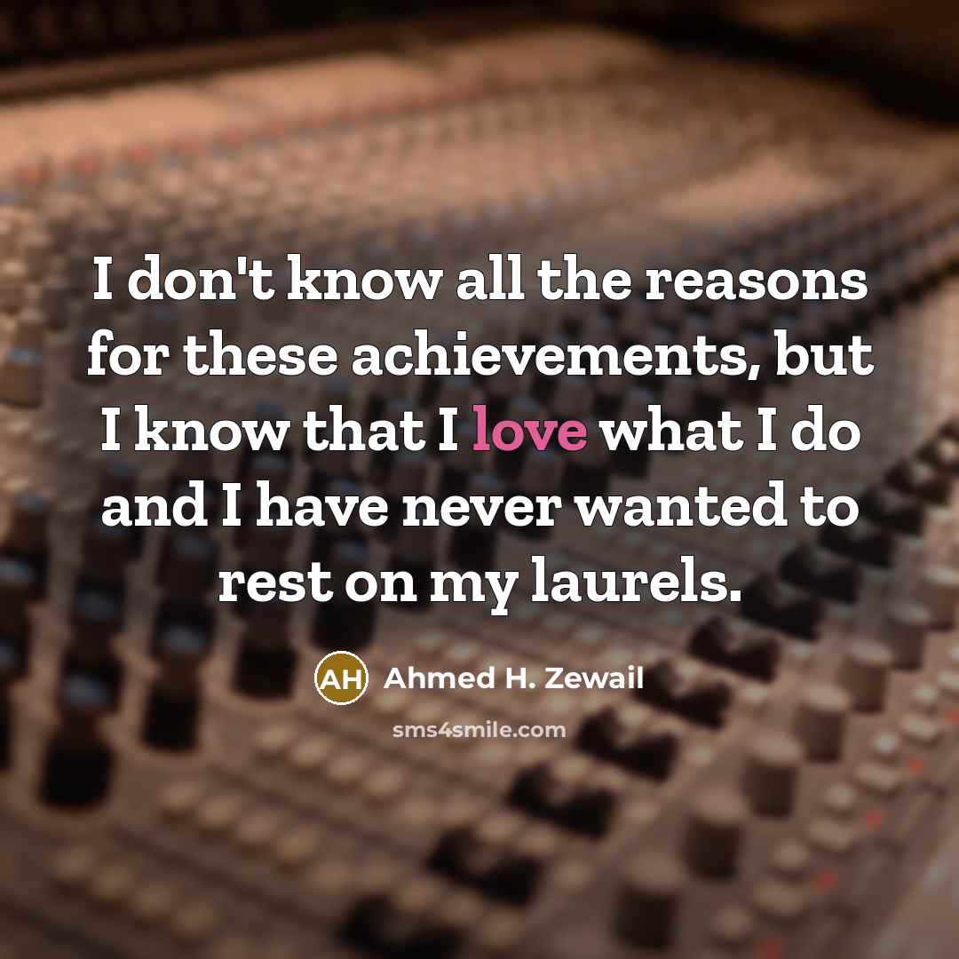 “I don't know all the reasons for these achievements, but…” quote by Ahmed H. Zewail