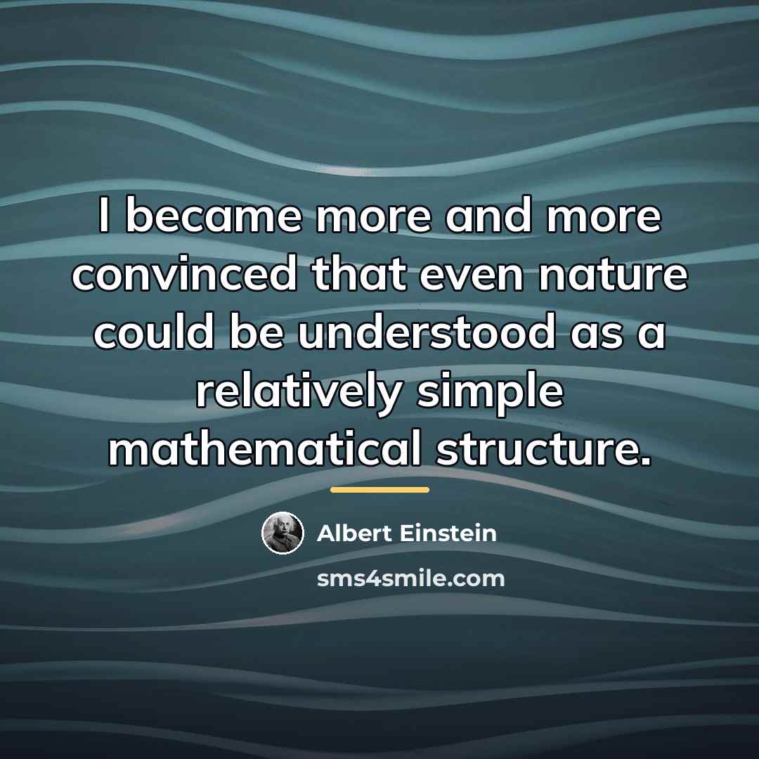 “I became more and more convinced that even nature could…” quote by Albert Einstein