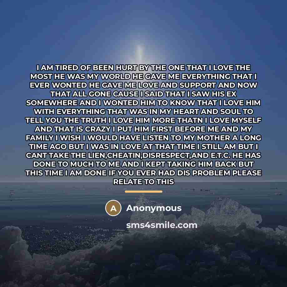 “I AM TIRED OF BEEN HURT BY THE ONE THAT…” quote by Anonymous