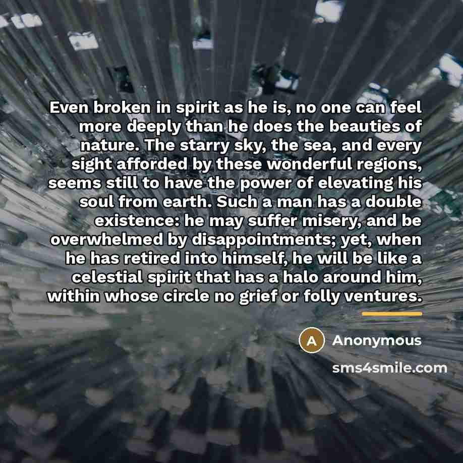 “Even broken in spirit as he is, no one can…” quote by Anonymous