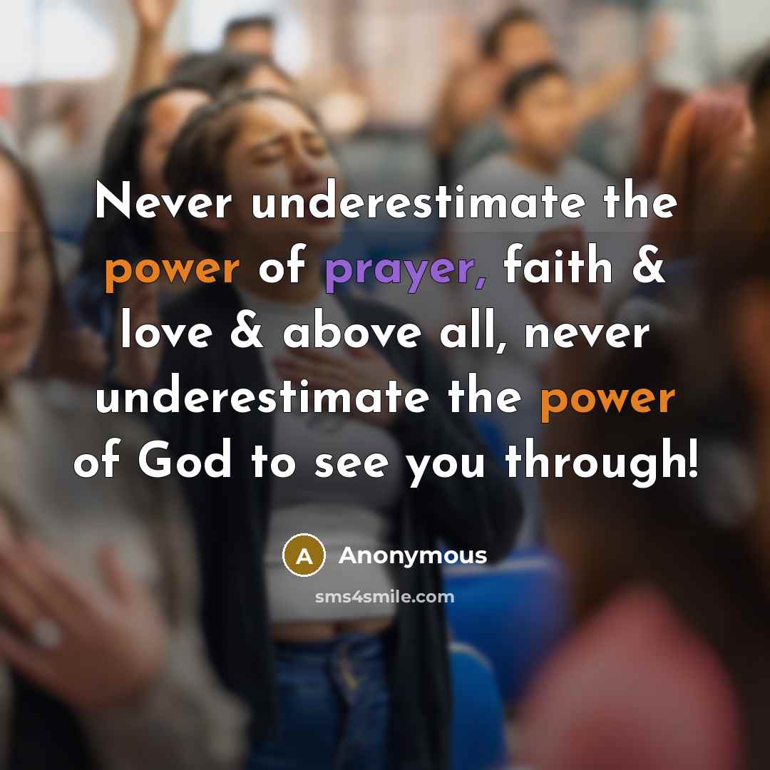 “Never underestimate the power of prayer, faith & love &…” quote by Anonymous