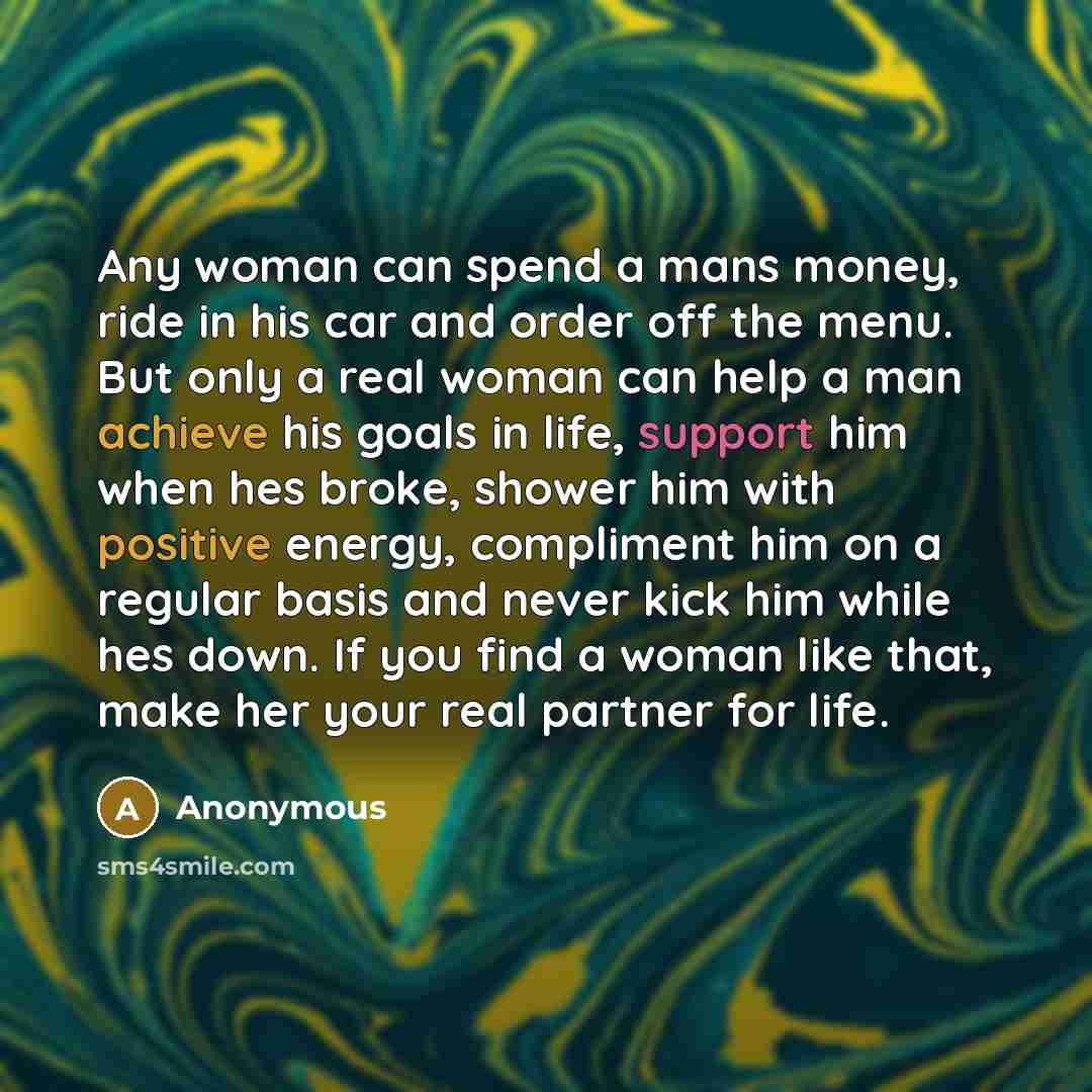 “Any woman can spend a mans money, ride in his…” quote by Anonymous