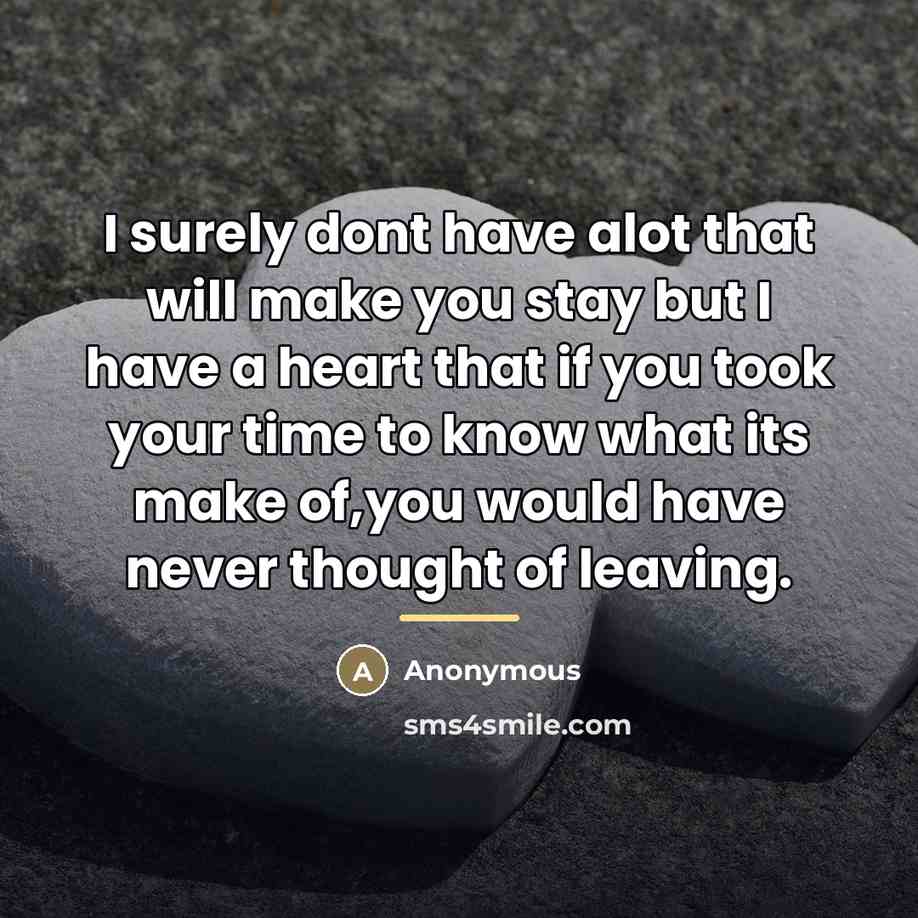 “I surely dont have alot that will make you stay…” quote by Anonymous