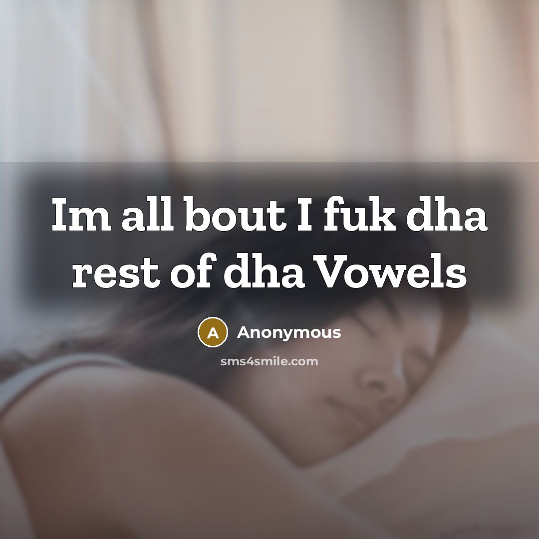 “Im all bout I fuk dha rest of dha Vowels” quote by Anonymous