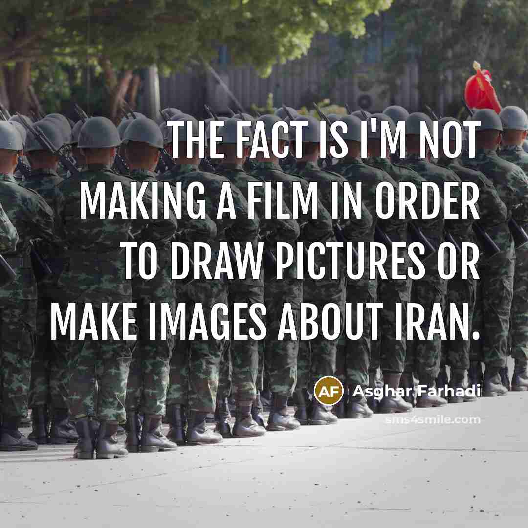 “The fact is I'm not making a film in order…” quote by Asghar Farhadi