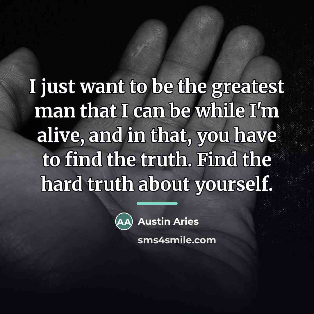 “I just want to be the greatest man that I…” quote by Austin Aries