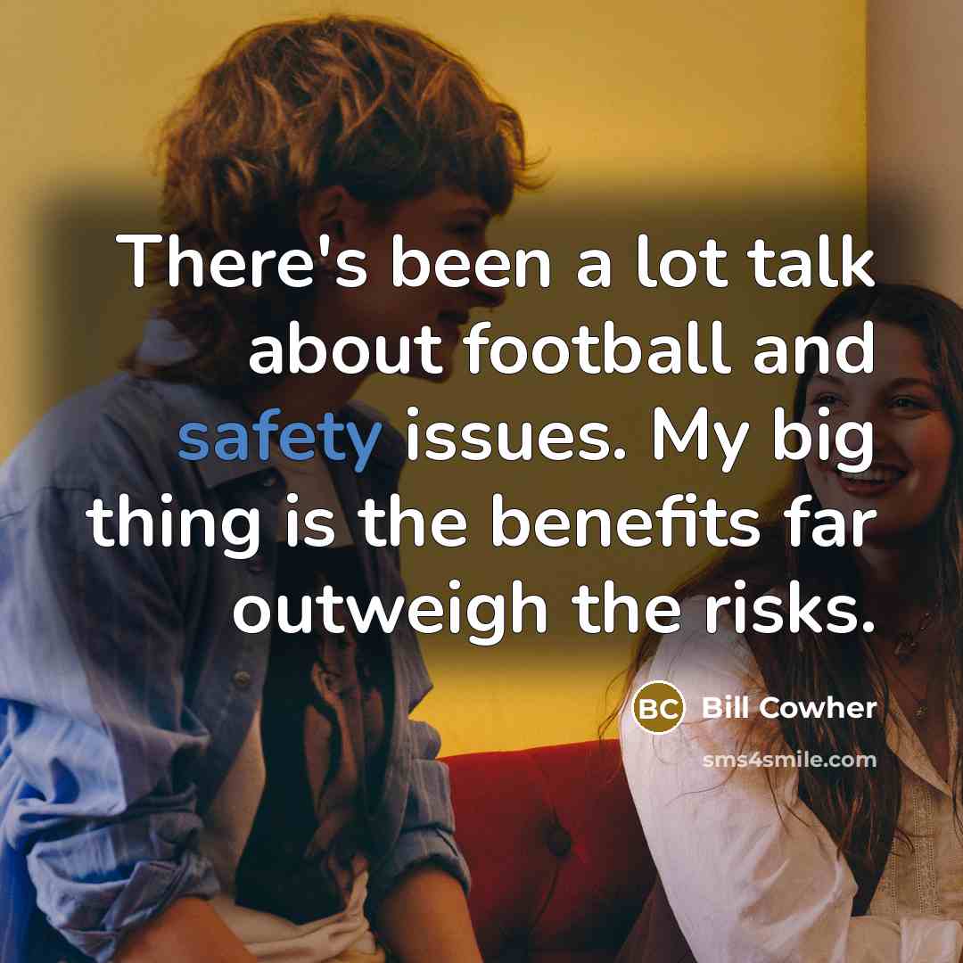 “There's been a lot talk about football and safety issues.…” quote by Bill Cowher