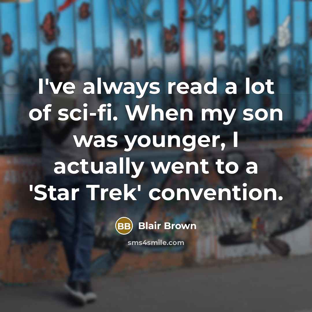 “I've always read a lot of sci-fi. When my son…” quote by Blair Brown