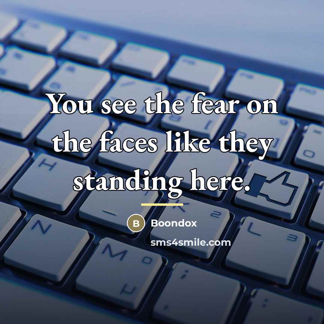 “You see the fear on the faces like they standing…” quote by Boondox
