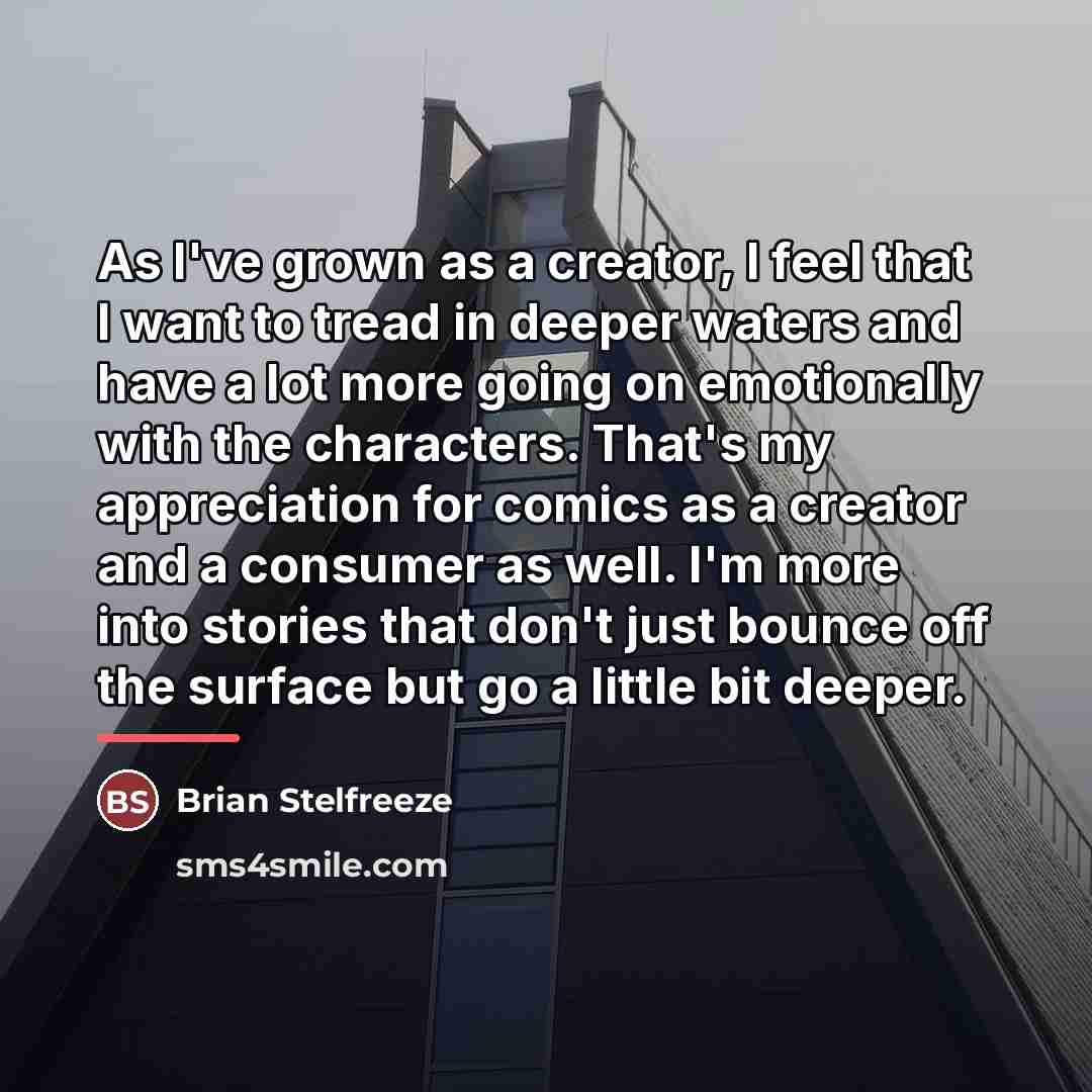 “As I've grown as a creator, I feel that I…” quote by Brian Stelfreeze