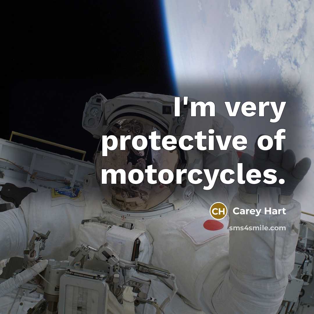 “I'm very protective of motorcycles.…” quote by Carey Hart