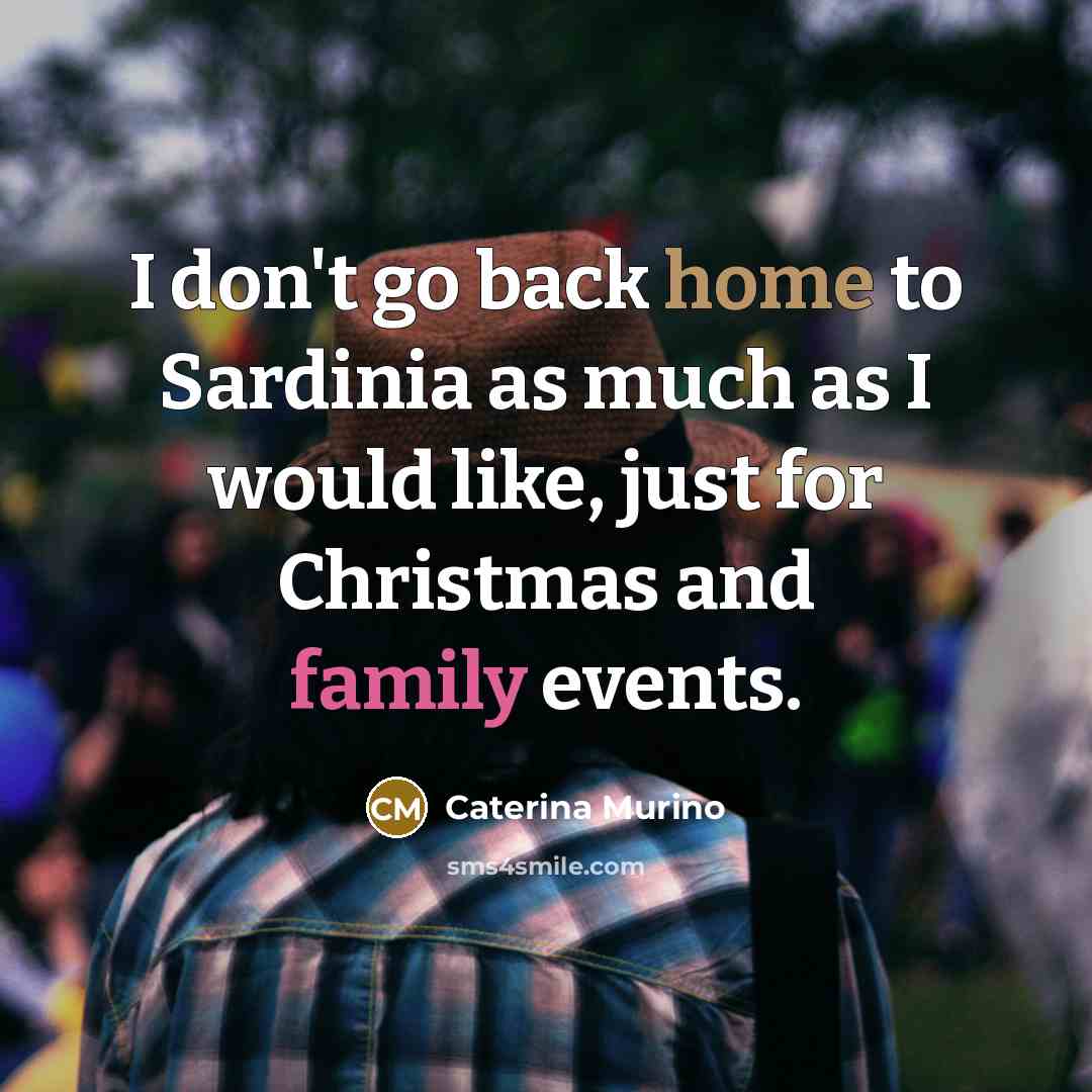 “I don't go back home to Sardinia as much as…” quote by Caterina Murino