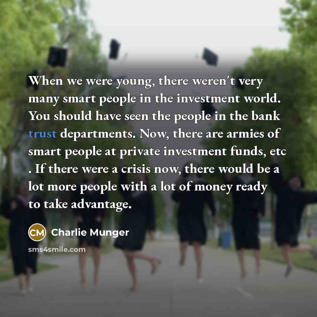 “When we were young, there weren't very many smart people…” quote by Charlie Munger