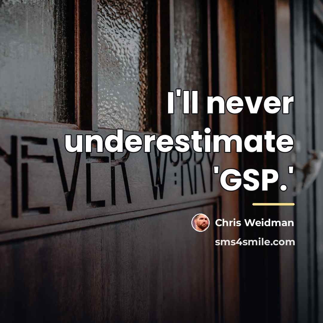 “I'll never underestimate 'GSP.'…” quote by Chris Weidman