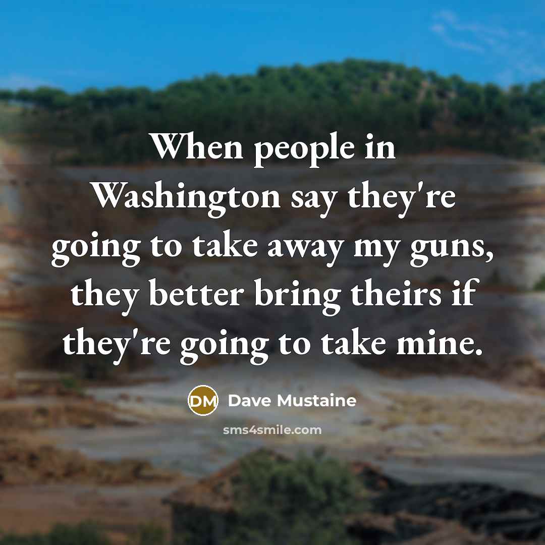 “When people in Washington say they're going to take away…” quote by Dave Mustaine