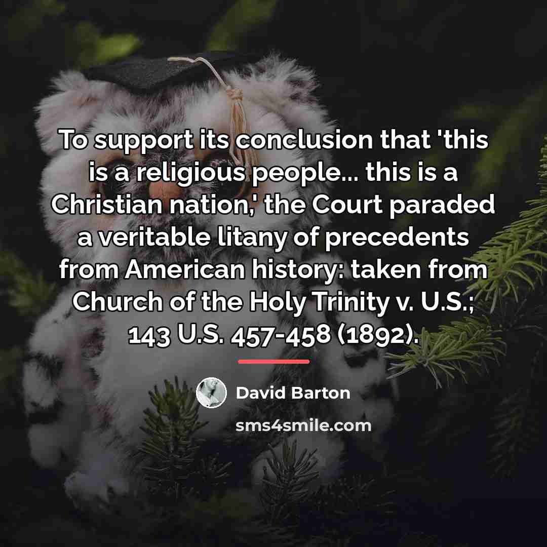 “To support its conclusion that 'this is a religious people...…” quote by David Barton
