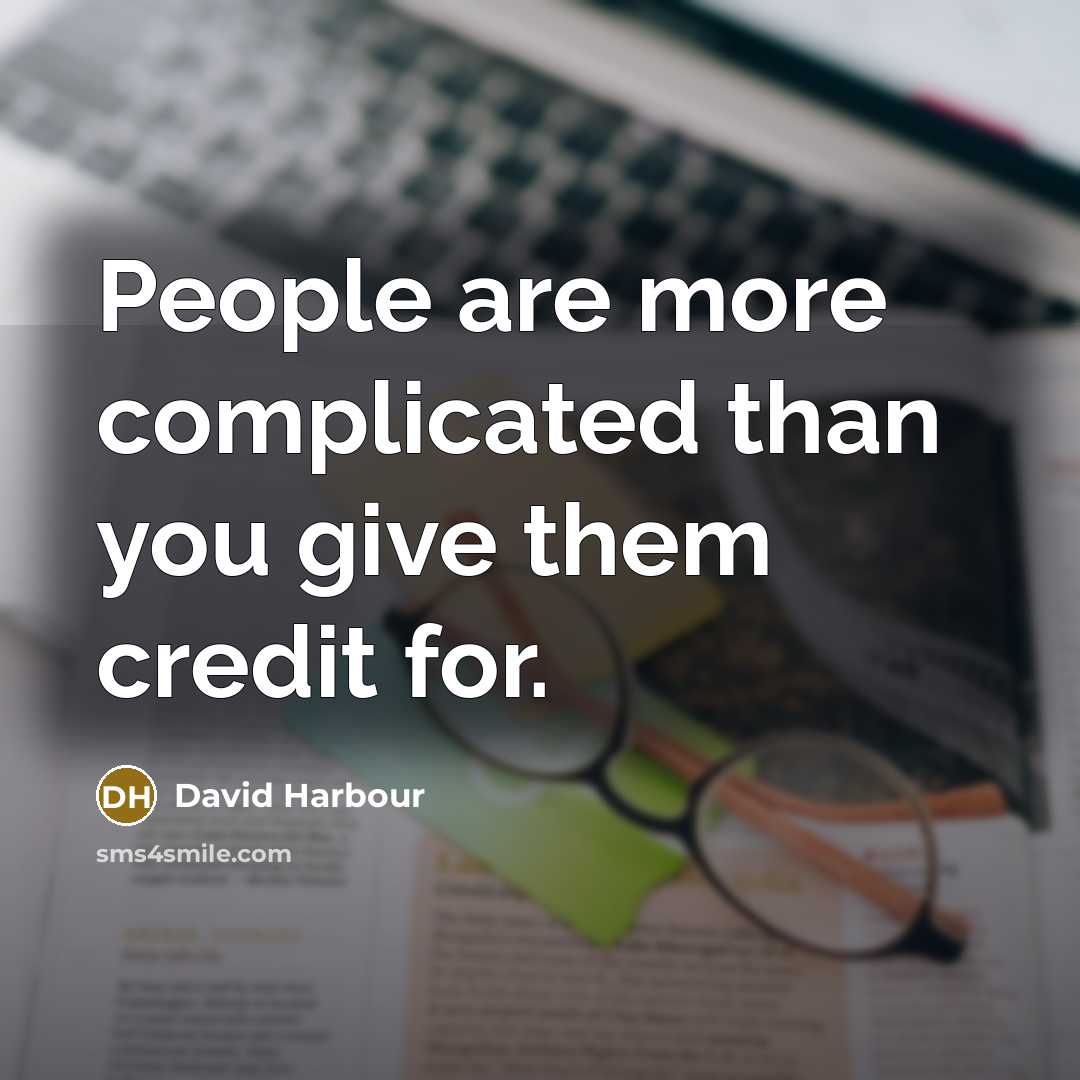 “People are more complicated than you give them credit for.…” quote by David Harbour
