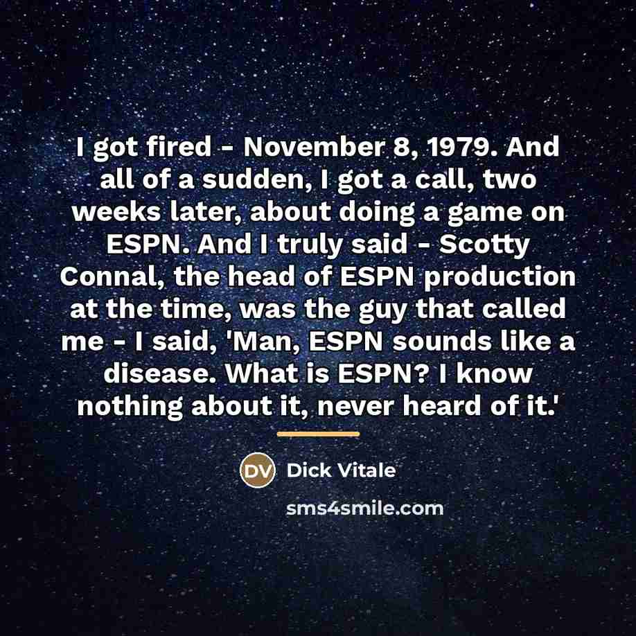 “I got fired - November 8, 1979. And all of…” quote by Dick Vitale