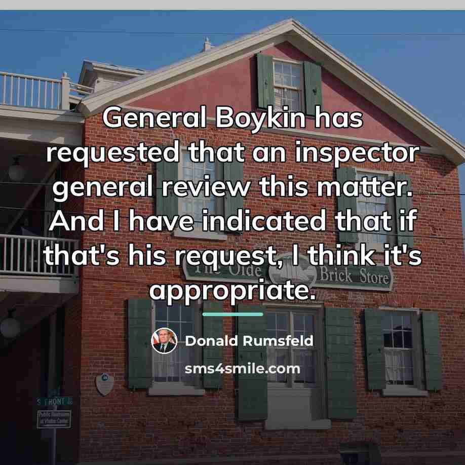 “General Boykin has requested that an inspector general review this…” quote by Donald Rumsfeld